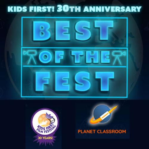 Planet Classroom Presents: Kids First! Best of the Fest